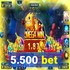 5.500 bet